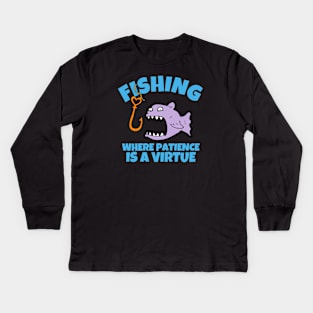 Fishing Where Patience Is Virtue Kids Long Sleeve T-Shirt